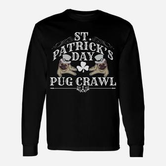 St Patricks Day Dog Pug Crawl For Dog Lovers Long Sleeve T-Shirt - Seseable