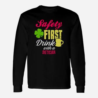 St Patricks Day Safety First Drink With A Dietician Beer Lovers Job Title Long Sleeve T-Shirt - Seseable