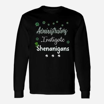 St Patricks Day Shamrock Administrators Instigate Shenanigans Saying Job Title Long Sleeve T-Shirt - Seseable