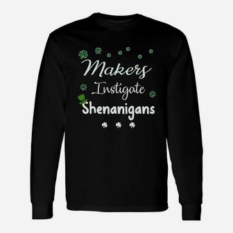 St Patricks Day Shamrock Makers Instigate Shenanigans Saying Job Title Long Sleeve T-Shirt - Seseable