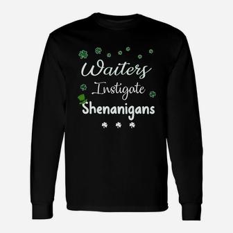 St Patricks Day Shamrock Waiters Instigate Shenanigans Saying Job Title Long Sleeve T-Shirt - Seseable