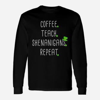 St Patricks Day Teachers For Teacher Who Loves Coffee Long Sleeve T-Shirt - Seseable