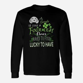 St Patricks Shamrock A Beagle Is Like A Four Leaf Clever Hard To Find Lucky To Have Dog Lovers Long Sleeve T-Shirt - Seseable