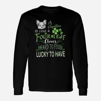 St Patricks Shamrock A Papillon Is Like A Four Leaf Clever Hard To Find Lucky To Have Dog Lovers Long Sleeve T-Shirt - Seseable