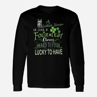 St Patricks Shamrock A Scottish Terrier Is Like A Four Leaf Clever Hard To Find Lucky To Have Dog Lovers Long Sleeve T-Shirt - Seseable