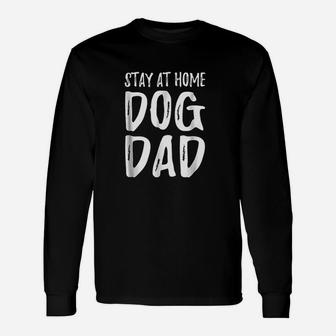 Stay At Home Dog Dad Long Sleeve T-Shirt - Seseable