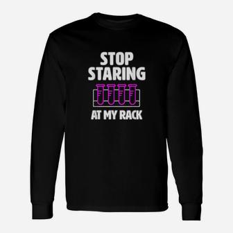 Stop Staring At My Rack Lab Week Lab Tech Long Sleeve T-Shirt - Seseable