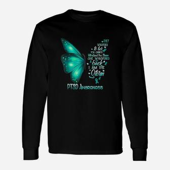 I Am The Storm Ptsd Awareness Butterfly Long Sleeve T-Shirt - Seseable