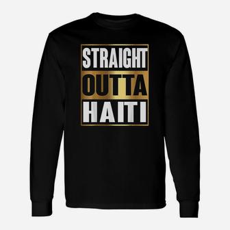 Straight Outta Haiti Republic Of Haiti Long Sleeve T-Shirt - Seseable