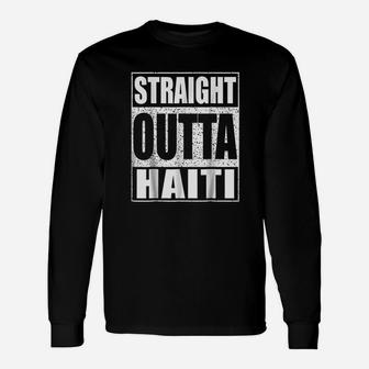 Straight Outta Haiti Republic Of Haiti Long Sleeve T-Shirt - Seseable
