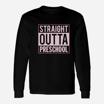 Straight Outta Preschool Graduation Long Sleeve T-Shirt - Seseable