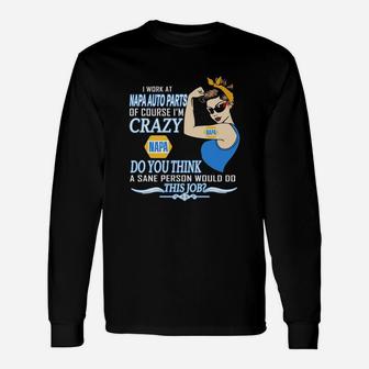 Strong Woman I Work At Napa Auto Parts Of Course I’m Crazy Do You Think A Sane Person Would Do This Job Vintage Retro Long Sleeve T-Shirt - Seseable