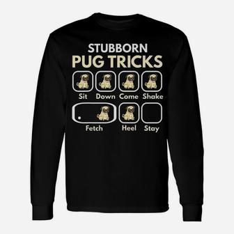 Stubborn Pug Tricks Long Sleeve T-Shirt - Seseable