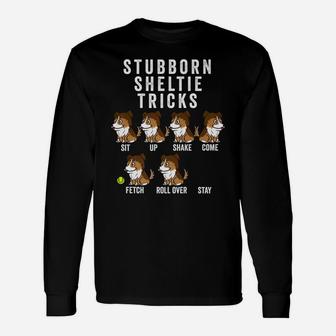 Stubborn Shetland Sheepdog Tricks Dog Long Sleeve T-Shirt - Seseable
