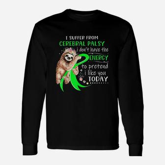 I Suffer From Cerebral Palsy I Dont Have The Energy Long Sleeve T-Shirt - Seseable