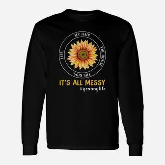 Sunflower Life My Hair The House The It Is All Messy Life Granny Long Sleeve T-Shirt - Seseable