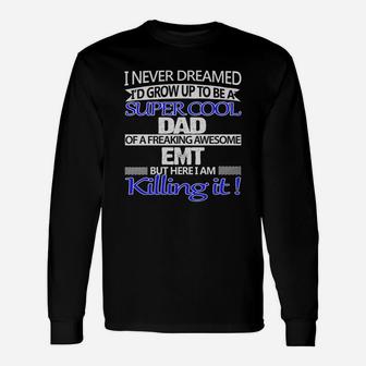 Super Cool Dad Of An Emt Long Sleeve T-Shirt - Seseable