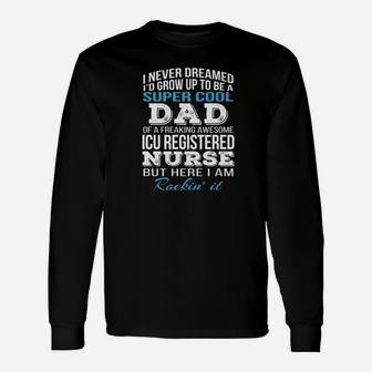 Super Cool Icu Registered Nurses Dad Fathers Day Long Sleeve T-Shirt - Seseable