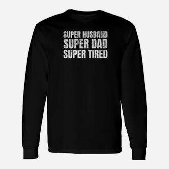 Super Dad Shirt Tired Dad Christmas For Dad Long Sleeve T-Shirt - Seseable