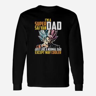 Im A Super Saiyan Dad Just Like A Normal Dad Except Way Cooler Long Sleeve T-Shirt - Seseable