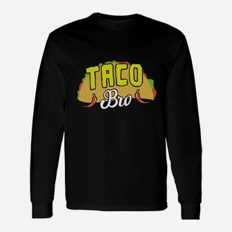 Taco Bro Brother Mexican Food Fiesta Cinco De Mayo Shirt Long Sleeve T-Shirt - Seseable