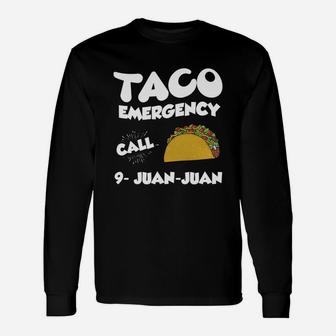 Taco Emergency Call 9 Juan Juan Long Sleeve T-Shirt - Seseable