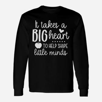 It Takes A Big Heart To Teach Little Minds Teacher Long Sleeve T-Shirt - Seseable