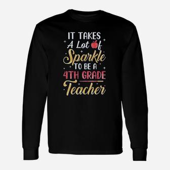 It Takes Lots Of Sparkle To Be A 4th Grade Teacher Long Sleeve T-Shirt - Seseable