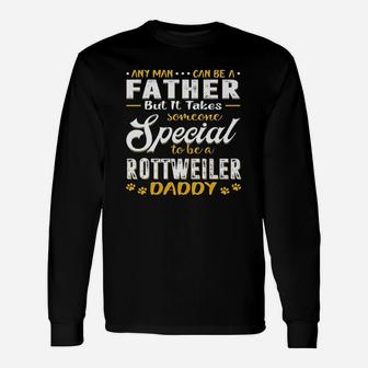 It Takes Someone To Be A Rottweiler Daddy Long Sleeve T-Shirt - Seseable