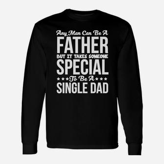 Takes Someone Special To Be A Single Dad T-shirt T-shirt Long Sleeve T-Shirt - Seseable