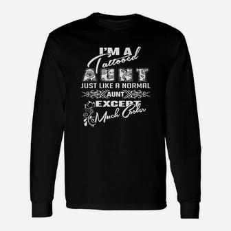 Im A Tattooed Aunt Just Like A Normal Aunt Except Much Cooler Tshirt Long Sleeve T-Shirt - Seseable