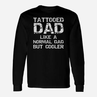 Tattooed Dad Like A Normal Dad But Cooler Shirt Tattoo Daddy Long Sleeve T-Shirt - Seseable