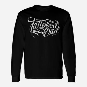Tattooed Dad Dad With Tattoos Long Sleeve T-Shirt - Seseable