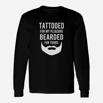 Tattooed For My Pleasure Bearded For Yours Dad T-shirt Long Sleeve T-Shirt - Seseable