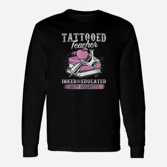 Tattooed Teacher Inked And Educated Long Sleeve T-Shirt - Seseable