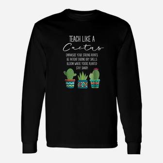Teach Like A Cactus Teacher Back To School Long Sleeve T-Shirt - Seseable
