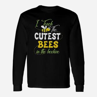 I Teach The Cutest Bees In The Beehive Cute Teacher Long Sleeve T-Shirt - Seseable