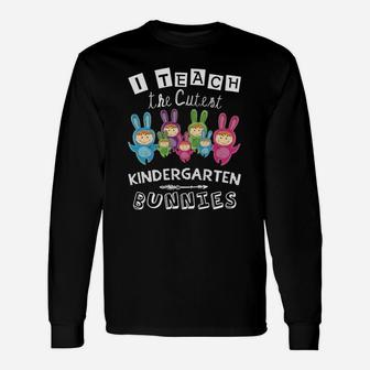 I Teach The Cutest Kindergarten Teacher Easter Day Long Sleeve T-Shirt - Seseable