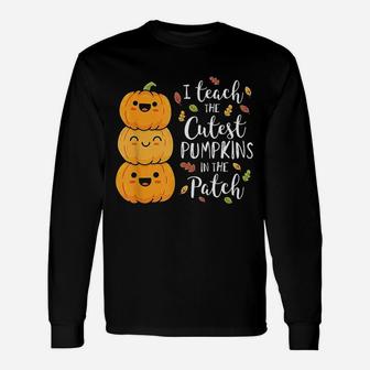 I Teach The Cutest Pumpkins In The Patch Halloween Long Sleeve T-Shirt - Seseable