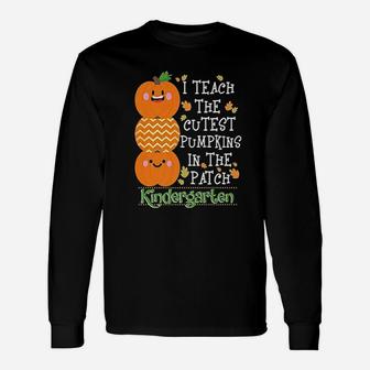 Teach The Cutest Pumpkins In Patch Kindergarten Halloween Long Sleeve T-Shirt - Seseable
