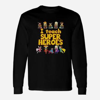 I Teach Super Heroes Comic Book Hero Teacher Long Sleeve T-Shirt - Seseable