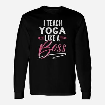 I Teach Yoga Like A Boss Teacher For Women Long Sleeve T-Shirt - Seseable
