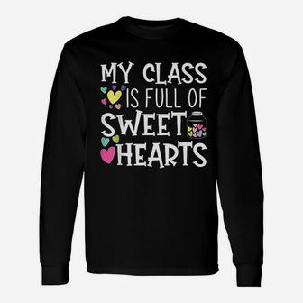 Teacher Valentines Day My Class Is Full Of Sweethearts Long Sleeve T-Shirt - Seseable