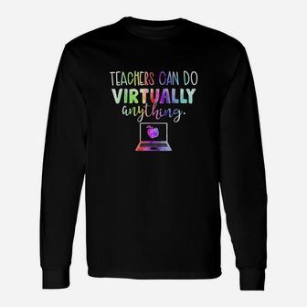 Teachers Can Do Virtually Anything Long Sleeve T-Shirt - Seseable