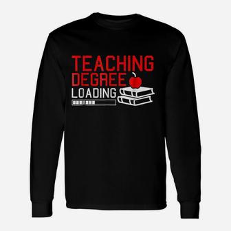 Teaching Degree Loading Future Teacher Saying Long Sleeve T-Shirt - Seseable