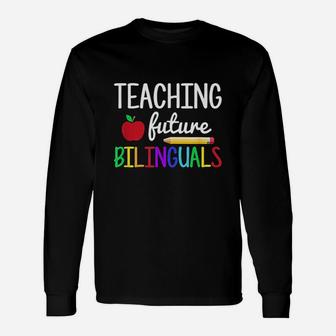 Teaching Future Bilinguals Bilingual Spanish Teacher Long Sleeve T-Shirt - Seseable