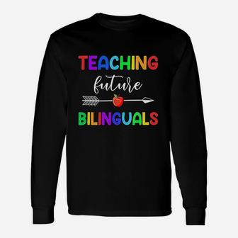 Teaching Future Bilinguals Spanish Teacher Long Sleeve T-Shirt - Seseable