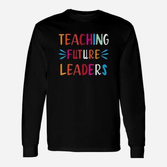 Teaching Future Leaders Teacher Long Sleeve T-Shirt - Seseable
