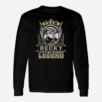 Team Becky Lifetime Member Legend -becky Shirt Becky Hoodie Becky Becky Tee Becky Name Becky Lifestyle Becky Shirt Becky Names Long Sleeve T-Shirt - Seseable