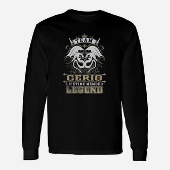 Team Cerio Lifetime Member Legend -cerio Shirt Cerio Hoodie Cerio Cerio Tee Cerio Name Cerio Lifestyle Cerio Shirt Cerio Names Long Sleeve T-Shirt - Seseable